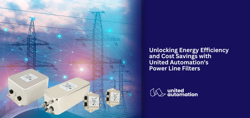 Unlocking-Energy-Efficiency-and-Cost-Savings-with-United-Automation_s-Power-Line-Filters-